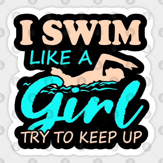 I Swim Like a Girl - Swimming Confidence Design Sticker by Otaku Vibes